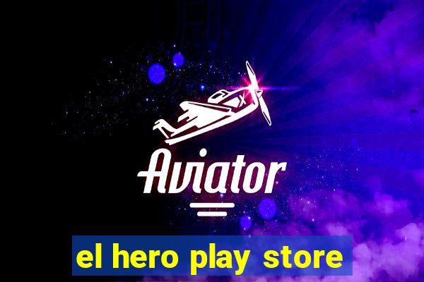 el hero play store